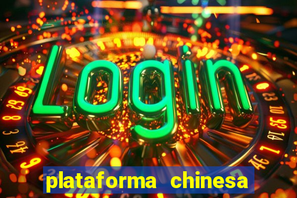 plataforma chinesa de jogo